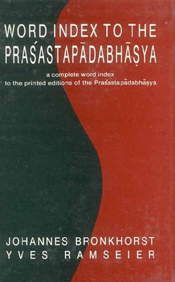 Word Index To The Prasastapadabhasya: A Complete Word Index To The Printed Editions Of The Prasastapadabhasya(English, Hardcover, Yves Ramseier, Johannes Bronkhorst)