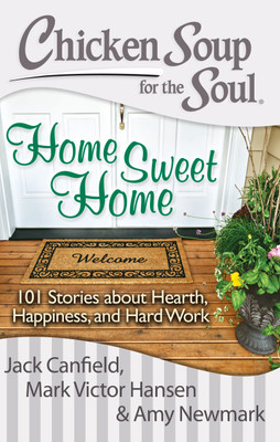 Chicken Soup for the Soul  - 101 Stories about Hearth, Happiness and Hard Work(English, Paperback, Mark Victor Hansen)
