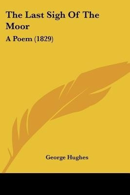 The Last Sigh Of The Moor(English, Paperback, Hughes George)