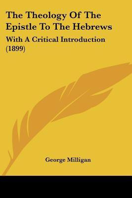 The Theology Of The Epistle To The Hebrews(English, Paperback, Milligan George)