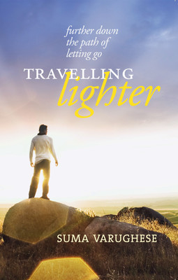 Travelling Lighter  - Further Down the Path of Letting Go(English, Paperback, Suma Varughese)