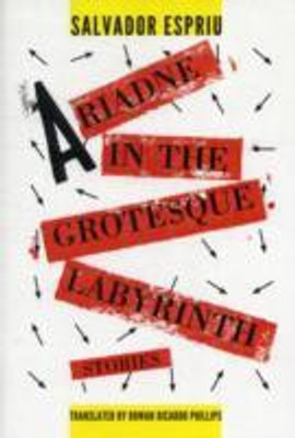 Ariadne in the Grotesque Labyrinth(English, Paperback, Espriu Salvador)