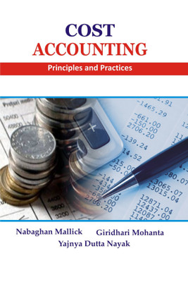 Cost Accounting : Principles and Practices(English, Hardcover, Dr Nabaghan MallickMr. Giridhari Mohanta, Dr. Yajnya Dutta Nayak)