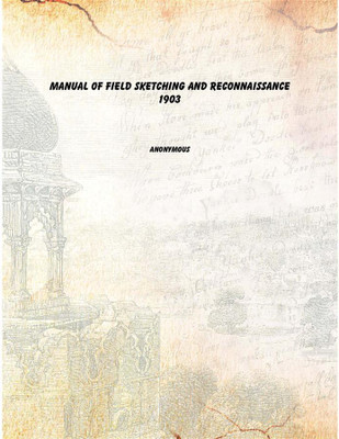 Manual of field sketching and reconnaissance 1903 [Hardcover](English, Hardcover, Anonymous)