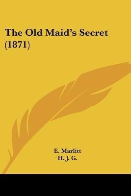 The Old Maid's Secret (1871)(English, Paperback, Marlitt E)