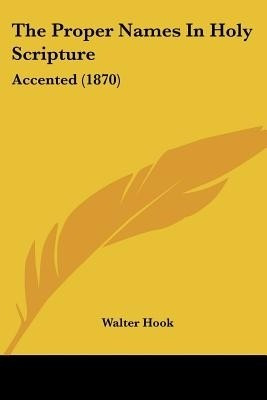 The Proper Names In Holy Scripture(English, Paperback, Hook Walter)