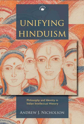 Unifying Hinduism: Philosophy and Identity in Indian Intellectual History(English, Hardcover, Andrew J. Nicholson)