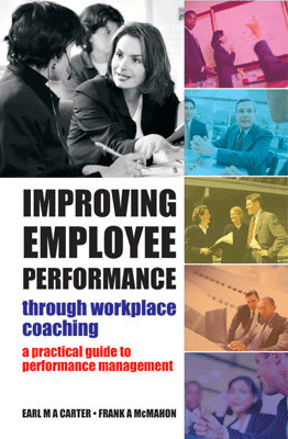 Improving Employee Performance through Workplace Coaching: A practical guide to performance management 01 Edition(English, Paperback, Earl M A Carter, Frank A McMa)