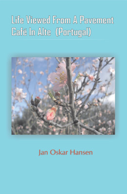 Life Viewed From A Pavement Cafe In Alte (Portugal)(English, Paperback, Jan Oskar Hansen)
