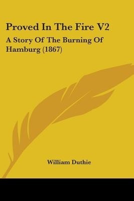 Proved In The Fire V2(English, Paperback, Duthie William)
