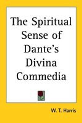 The Spiritual Sense of Dante's Divina Commedia(English, Paperback, Harris W. T.)