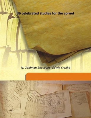 36 celebrated studies for the cornet(Others, Hardcover, N, Goldman Bousquet , Edwin Franko)