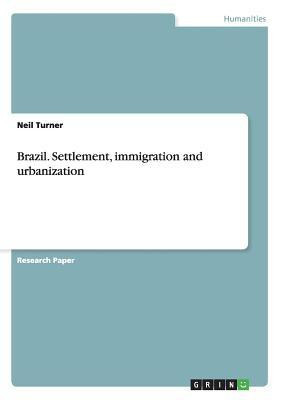 Brazil. Settlement, immigration and urbanization(English, Paperback, Turner Neil Professor of Nephrology)