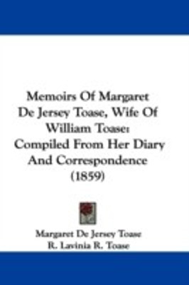 Memoirs Of Margaret De Jersey Toase, Wife Of William Toase(English, Paperback, Toase Margaret De Jersey)
