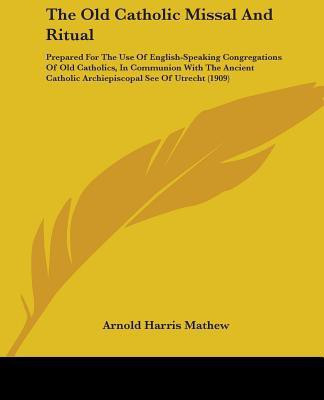 The Old Catholic Missal And Ritual(English, Paperback, Mathew Arnold Harris)