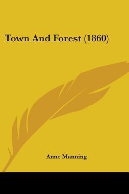 Town And Forest (1860)(English, Paperback, Manning Anne)