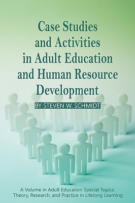 Case Studies and Activities in Adult Education and Human Resource Development(English, Paperback, Schmidt Steven W.)