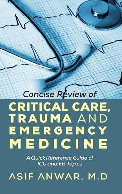 Concise Review of Critical Care, Trauma and Emergency Medicine(English, Hardcover, Anwar Asif)