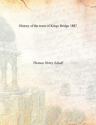 History of the town of Kings Bridge 1887 [Hardcover](English, Hardcover, Thomas Henry Edsall)
