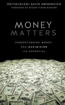 Money Matters(English, Paperback, Gbenebichie Oritsejolomi David)