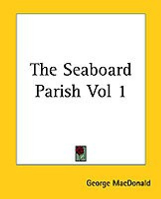 The Seaboard Parish Vol 1(English, Paperback, MacDonald George)