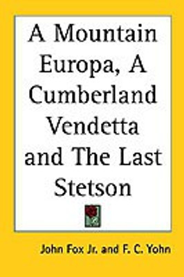 A Mountain Europa, A Cumberland Vendetta and The Last Stetson(English, Paperback, Fox Jr. John)