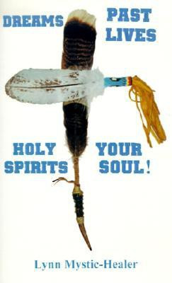 Dreams, Past Lives, Holy Spirits, Your Soul!(English, Paperback, Mystic-Healer Lynn)