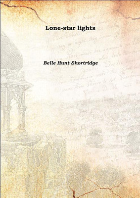 Lone-star lights(English, Hardcover, Belle Hunt Shortridge)