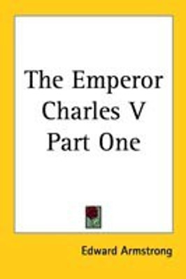 The Emperor Charles V Part One(English, Paperback, Armstrong Edward)