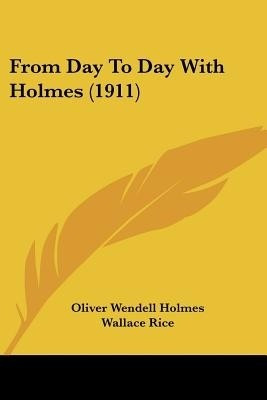 From Day To Day With Holmes (1911)(English, Paperback, Holmes Oliver Wendell)