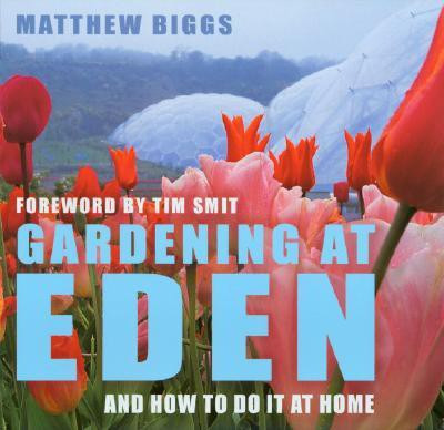 Gardening At Eden And How To Do It At Home(English, Hardcover, Biggs Matthew)