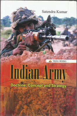 INDIAN ARMY : DOCTRINE CONCEPT AND STRATEGY(English, Hardcover, SATENDRA KUMAR)