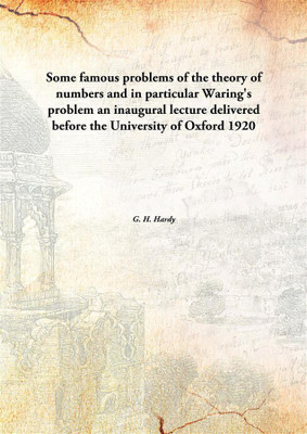 Some famous problems of the theory of numbers and in particular Waring's probleman inaugural lecture delivered before the Univer(English, Paperback, G. H. Hardy)