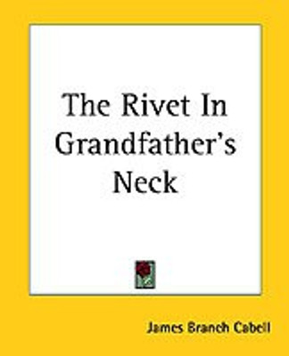 The Rivet In Grandfather's Neck(English, Paperback, Cabell James Branch)