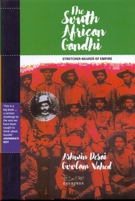 The South African Gandhi : Stretcher-Bearer of Empire(English, Hardcover, Ashwin Desai, Goolam Vahed)