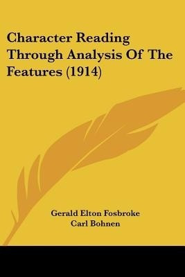 Character Reading Through Analysis Of The Features (1914)(English, Paperback, Fosbroke Gerald Elton)