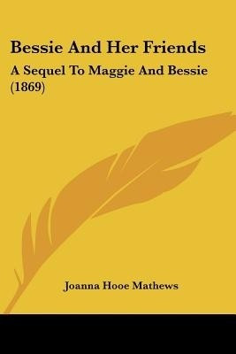 Bessie And Her Friends(English, Paperback, Mathews Joanna Hooe)