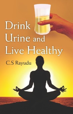 Drink Urine and Live Healthy(English, Paperback, Rayudu C. S.)