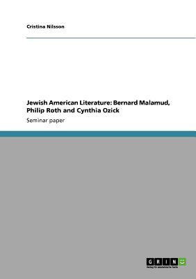 Jewish American Literature  - Bernard Malamud, Philip Roth and Cynthia Ozick(English, Paperback, Nilsson Cristina)