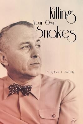 Killing Your Own Snakes(English, Paperback, Sorrells Robert T)