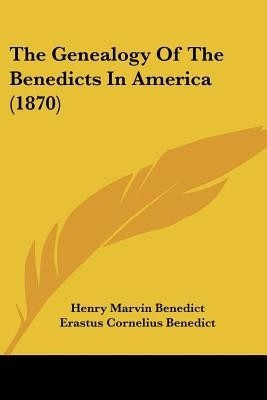 The Genealogy Of The Benedicts In America (1870)(English, Paperback, Benedict Henry Marvin)
