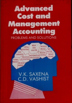 Advanced Cost and Management Accounting: Problems and Solutions 20th Edition(English, Paperback, V. K. Saxena, C. D. Vashist)