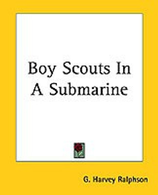 Boy Scouts In A Submarine(English, Paperback, Ralphson G. Harvey)