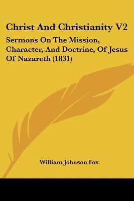 Christ And Christianity V2(English, Paperback, Fox William Johnson)