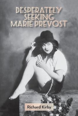 Desperately Seeking Marie Prevost(English, Paperback, Richard Kirby)