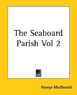 The Seaboard Parish Vol 2(English, Paperback, MacDonald George)