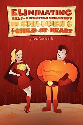 Eliminating Self-Defeating Behaviors in Children & the Child-At-Heart(English, Paperback, Suda Linda Diane)