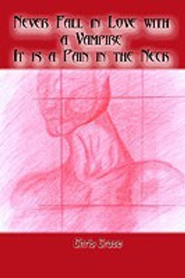 Never Fall in Love with a Vampire. It is a Pain in the Neck(English, Paperback, Crase Chris)