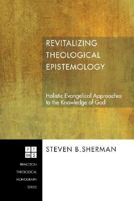 Revitalizing Theological Epistemology(English, Paperback, Sherman Steven B)