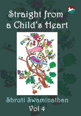 Straight from a Child's Heart - Volume 4(English, Paperback, Shruti Swaminathan)